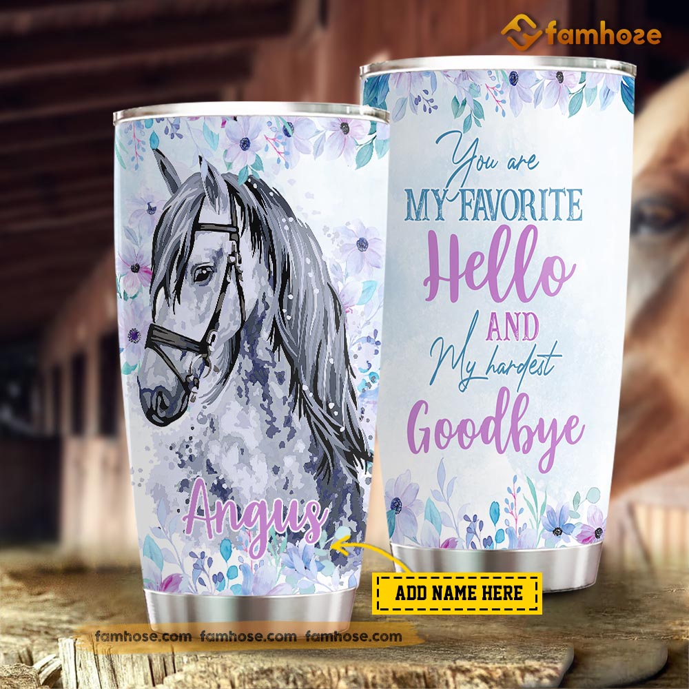 Personalized Horse Tumbler, You’Re My Favorite My Hardest Goodbye Stainless Steel Tumbler, Tumbler Gifts For Horse Lovers