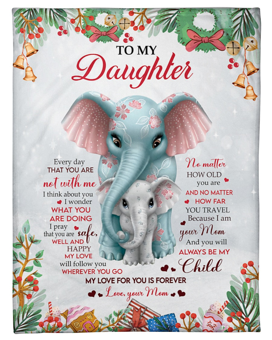 To My Daughter My Love For You Is Forever Elephant Christmas Fleece Blanket Gift For Daughter From Mom Home Decor Bedding Couch Sofa Soft And Comfy Cozy