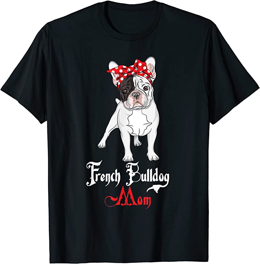 Dog Mama Puppy Mom French Bulldog T-Shirt