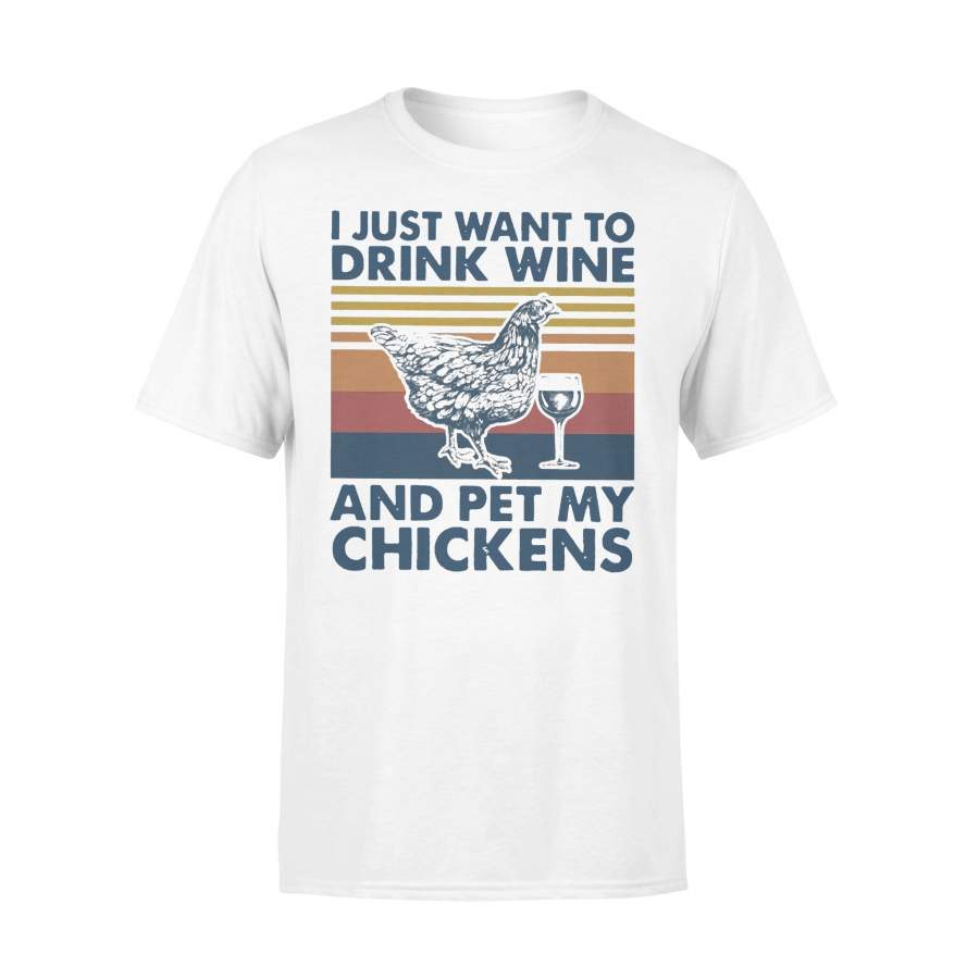 I Just Want To Drink Wine And Pet My Chickens Farmer Vintage T-shirt