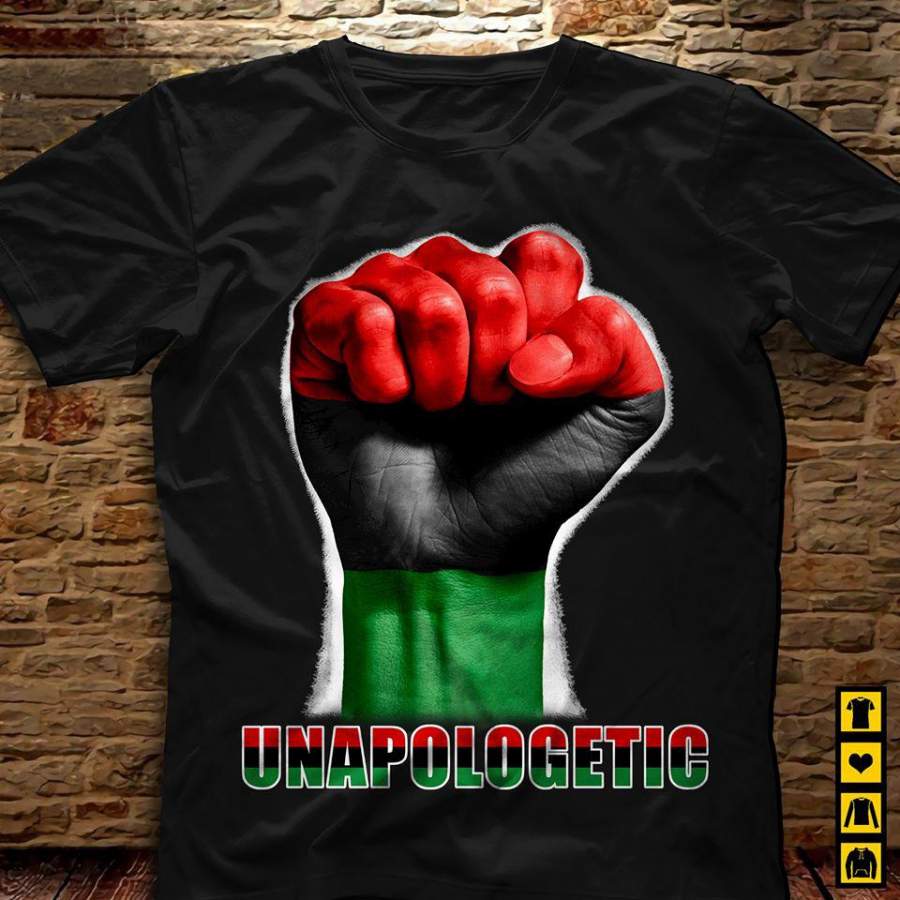 Unapologetic Hand African American Pride Gift Black Lives Matter T-shirt