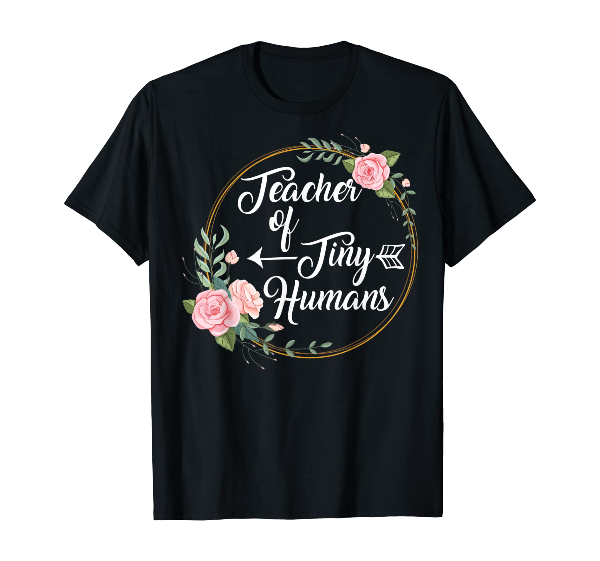 Teacher of Tiny Humans Teacher Appreciation Day Flowers Gift T-Shirt