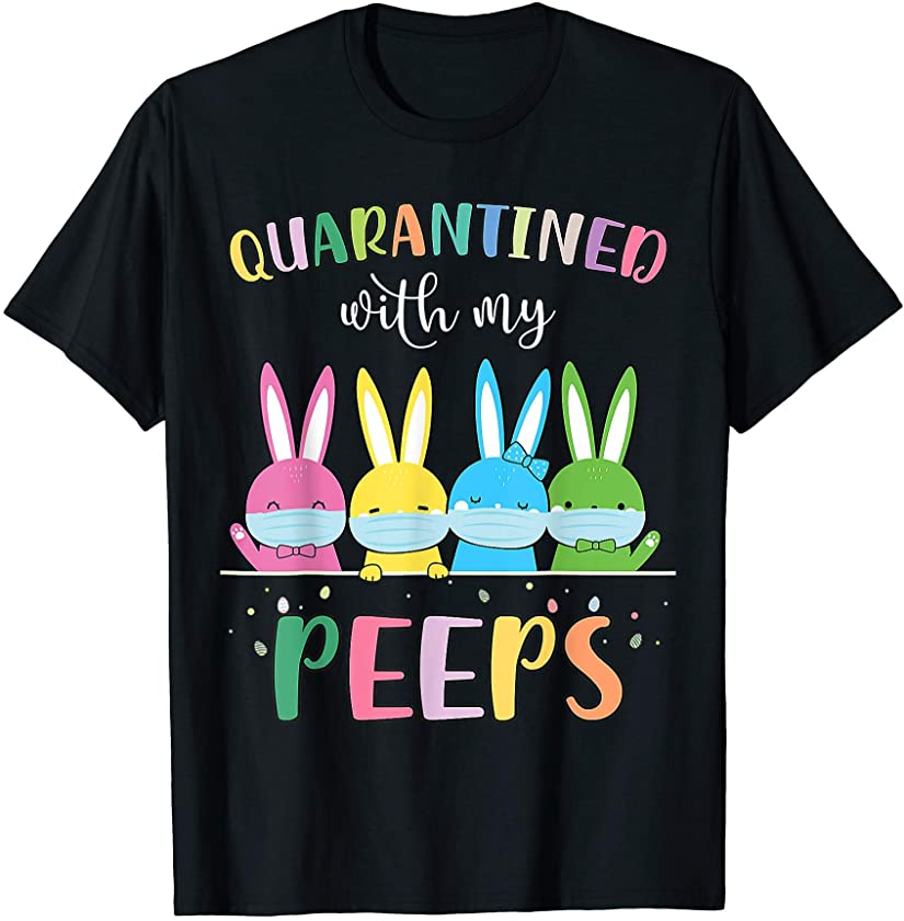 Quarantined With My Peeps bunny face mask Easter day 2021 T-Shirt