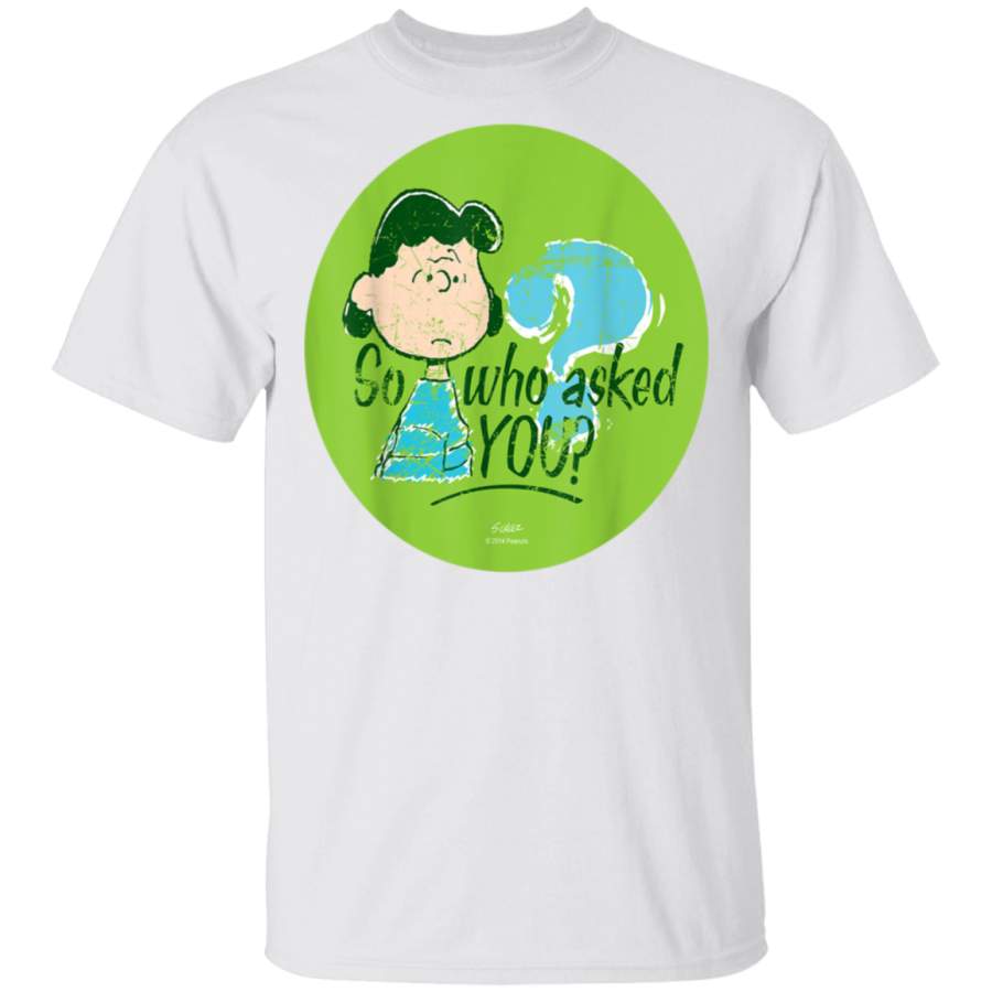 Peanuts Lucy van Pelt So Who Asked You T-Shirt