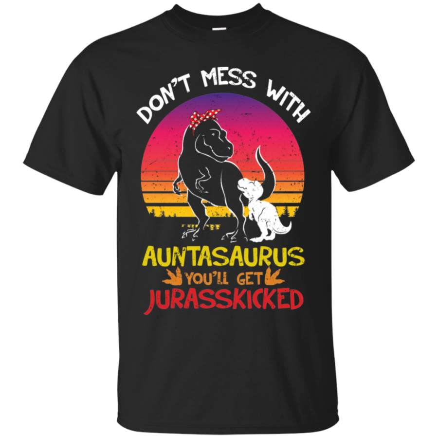 AGR Don’t Mess With Auntasaurus You’ll Jurasskicked Shirt