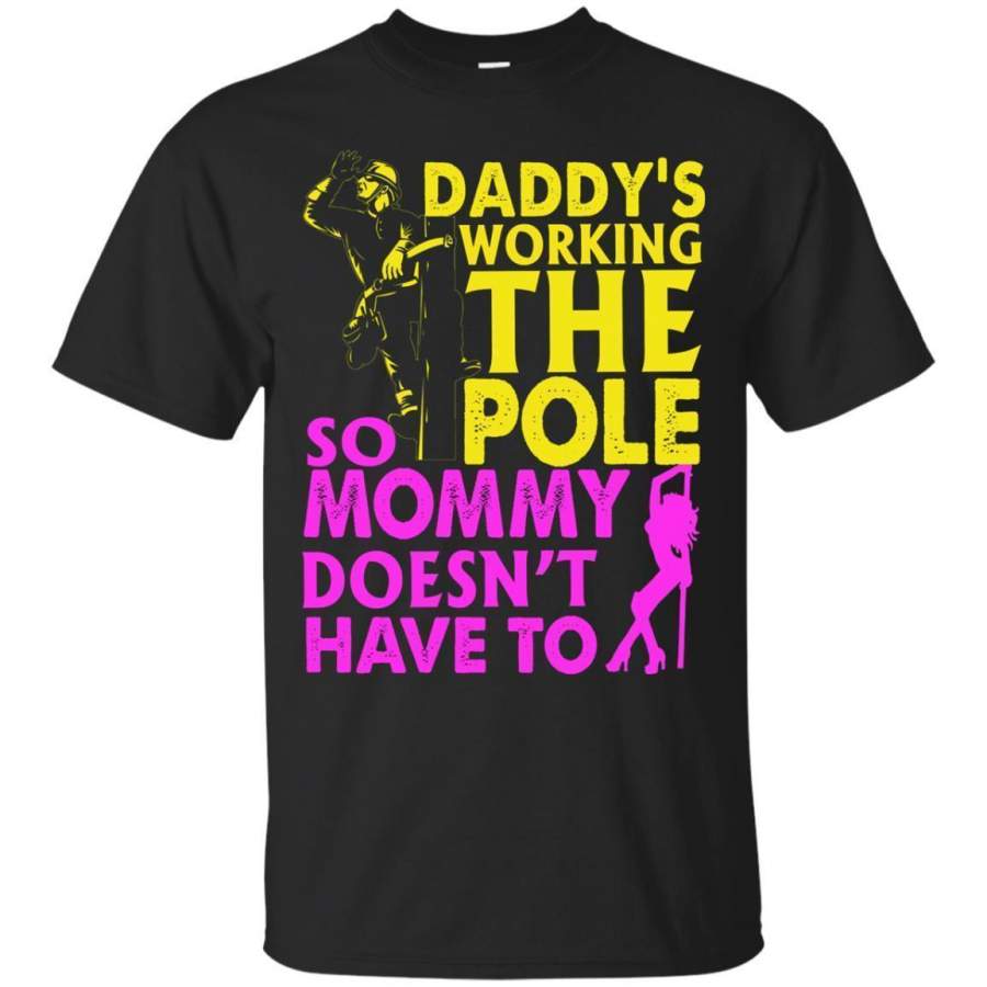 AGR Daddy Work Pole So Mommy Doesnt Have To Lineman Tshirt (1) Jaq T-shirt