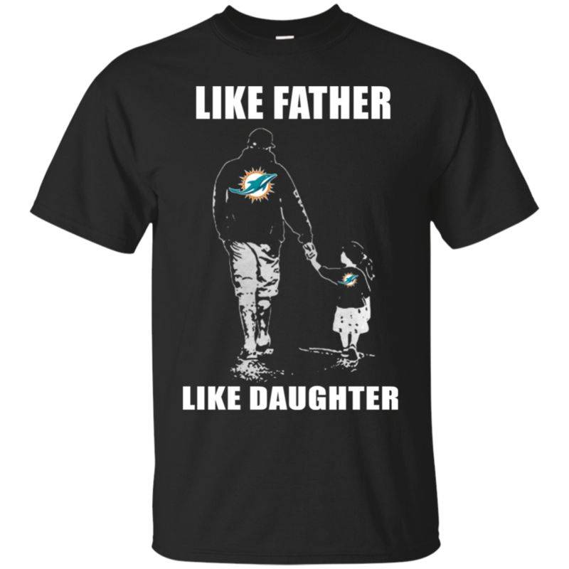 Like Father Like Daughter – Miami Dolphins – Father’s Day Shirt