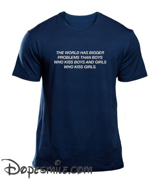 The World has bigger problems cool T Shirt