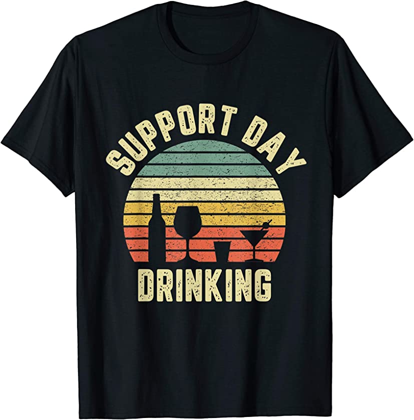 Vintage Support Day Drinking Shirt Retro Alcohol Gift T-Shirt