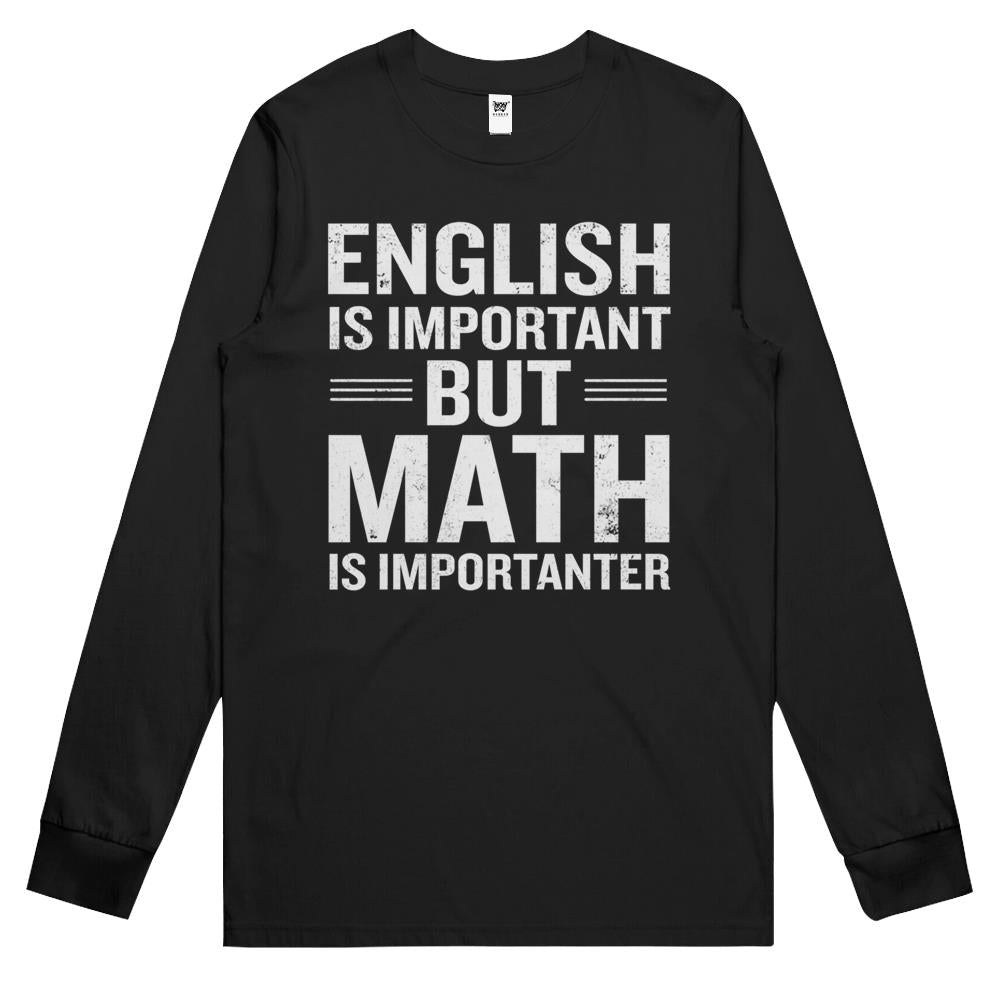 English Is Important But Math Is Importanter Funny Long Sleeve T Shirts