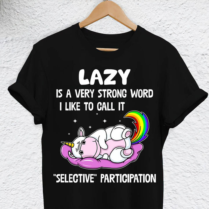 Unicorns Lazy Is A Very Strong Word T-Shirt