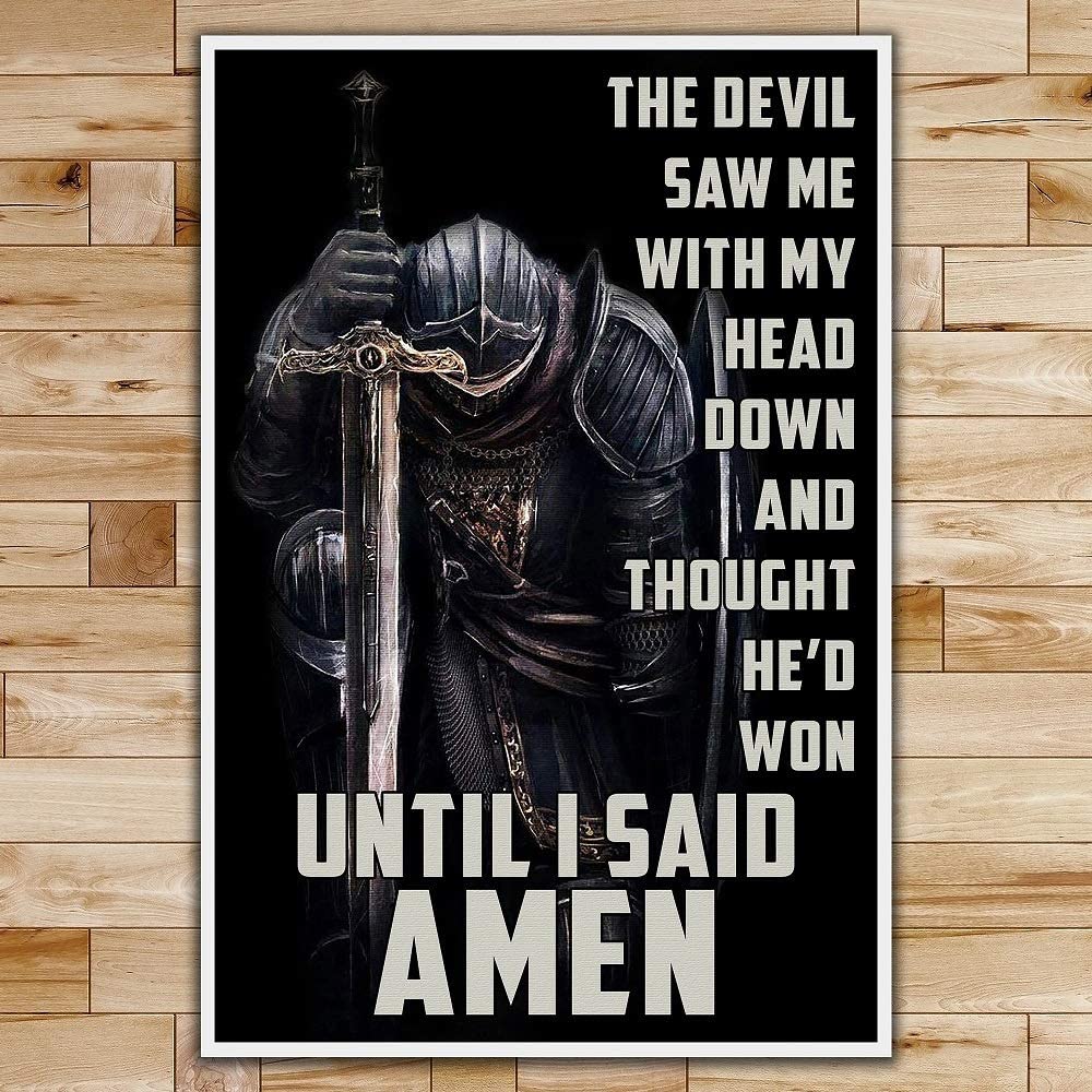 The Devil Saw Me With My Head Down And Thought He D Won Until I Said Amen Poster Perfect Ideas On Xmas Birthday Home Decor