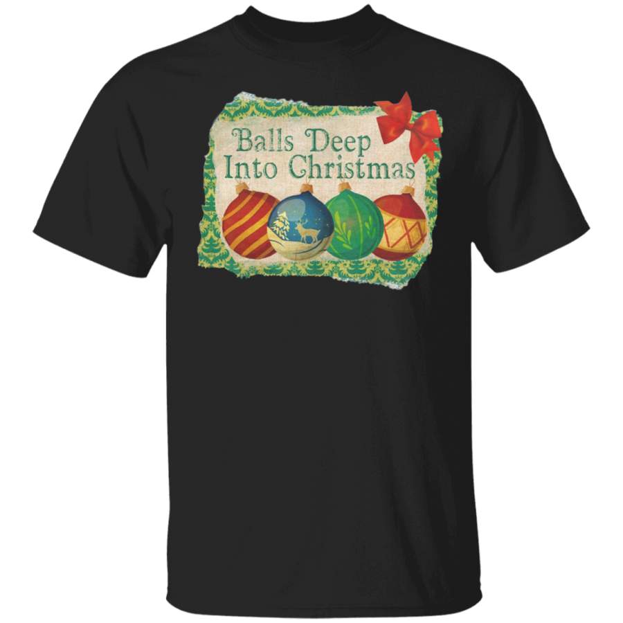 Balls Deep Into Christmas T-Shirt Funny Ugly Christmas Vintage Shirt Xmas Gift For Friend