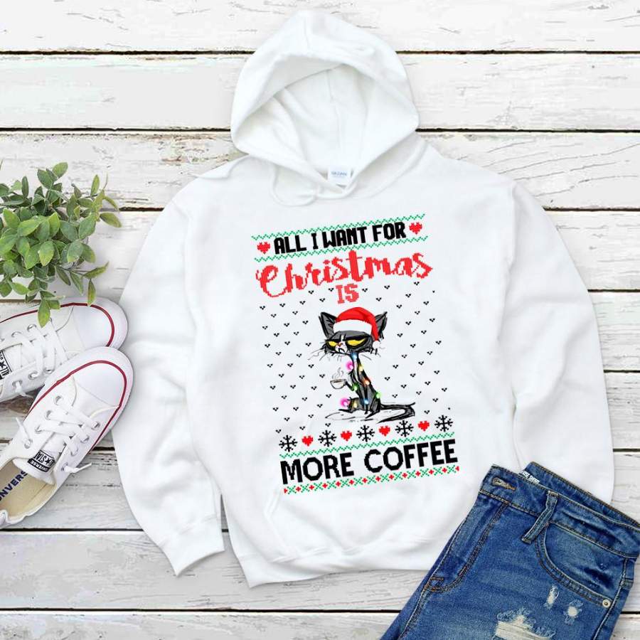 Cat christmas all i want for christmas is more coffee colorful light white hoodie for men and women S-5XL