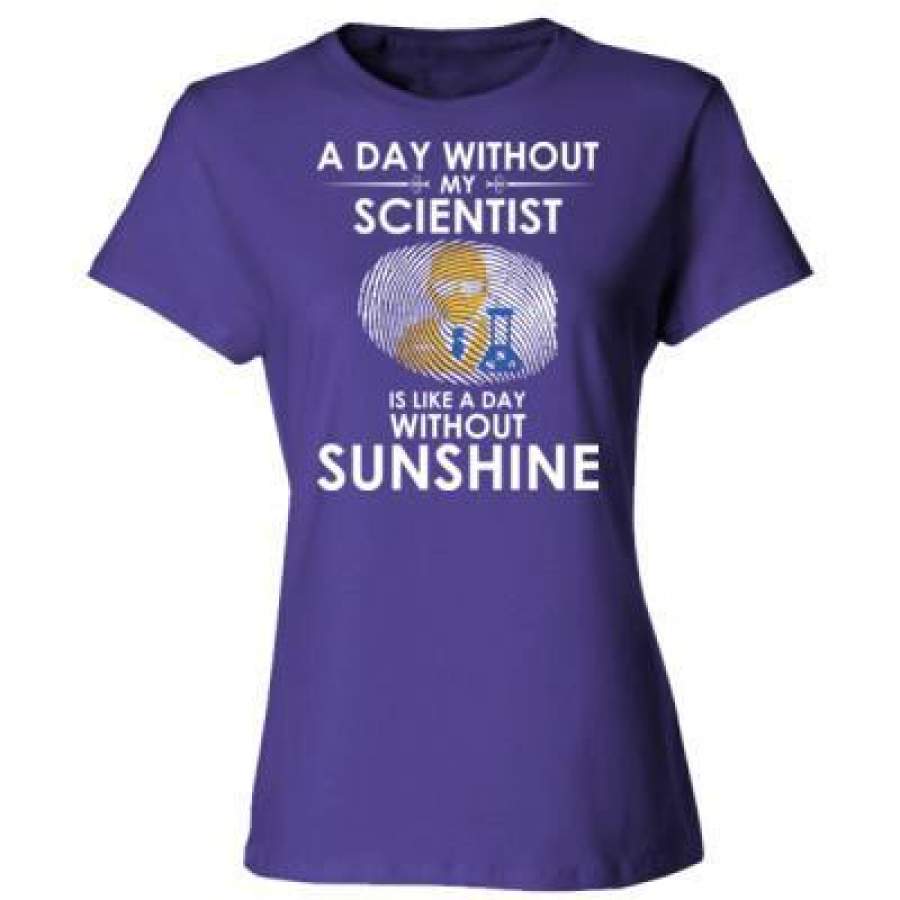 AGR A Day Without My Scientist Is Like A Day Without Sunshine – Ladies’ Cotton T-Shirt