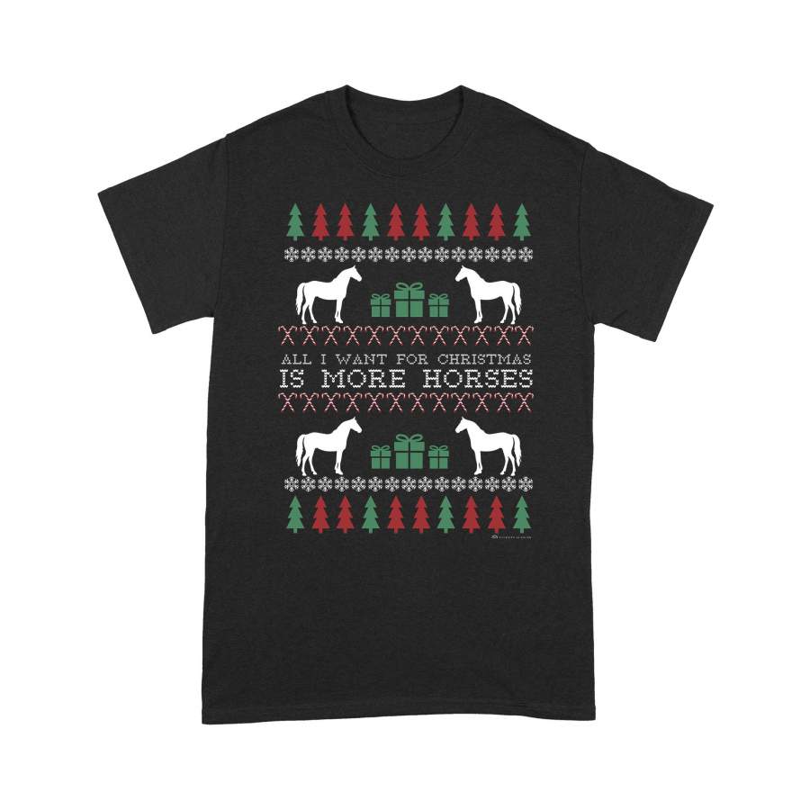 Christmas Gift For Farmer Gifts Pine Trees Snowflakes Candy Cane All I Want For Christmas Is More  Horses – Standard T-shirt