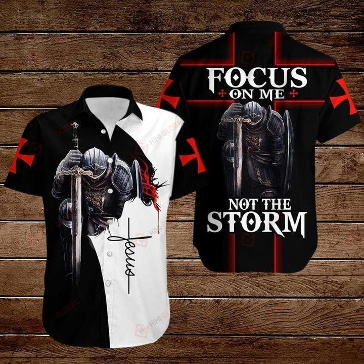 Knights Templar Focus On Me Not The Storm Jesus Hawaii Shirts Kv Ha69149