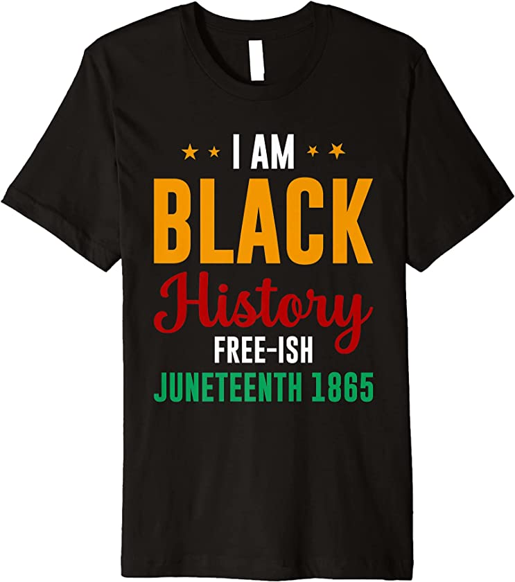 I Am Black History Free-ish Since 1865 Black Lives Matter Premium T-Shirt