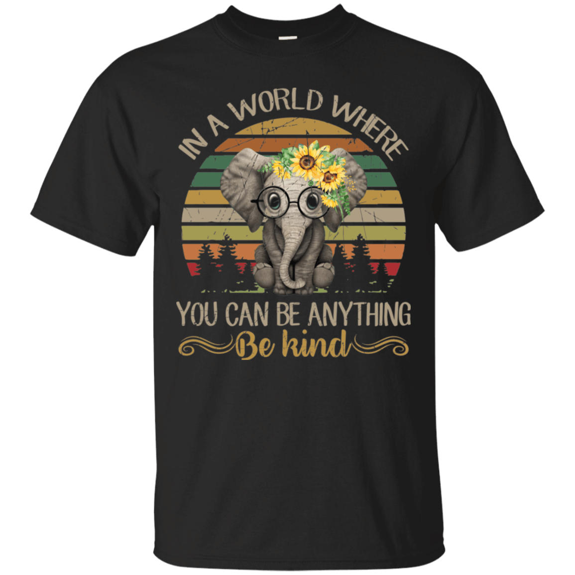 Elephant in A World Where You Can Be Anything Be Kind shirt