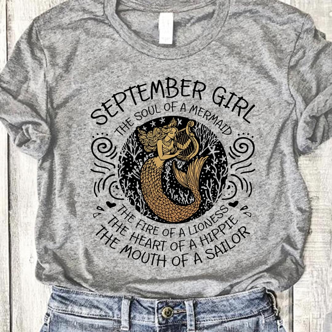 September Girl The Soul Of Mermaid Fire Of Lioness Heart Of A Hippie Mouth Of A Sailor Standard Men T-shirt