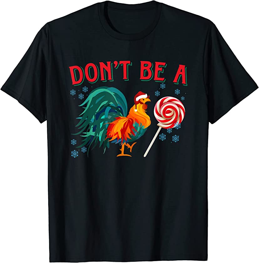 Merry Christmas Chicken Shirt Candy Snow Don’t Be A T-Shirt