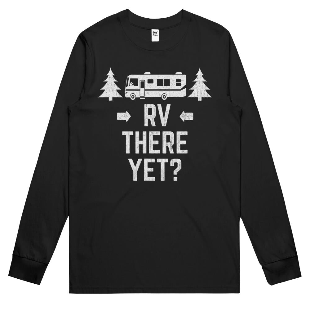 Funny Camping Rv There Yet Class A Motorhome Long Sleeve T Shirts