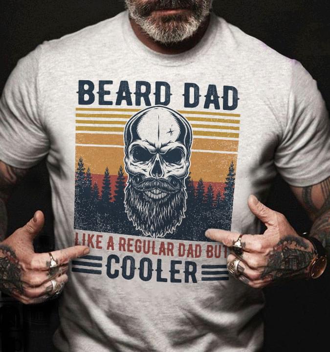 Beard Dad Like A Regular Dad But Cooler Skull Father Vintage Cotton T Shirt