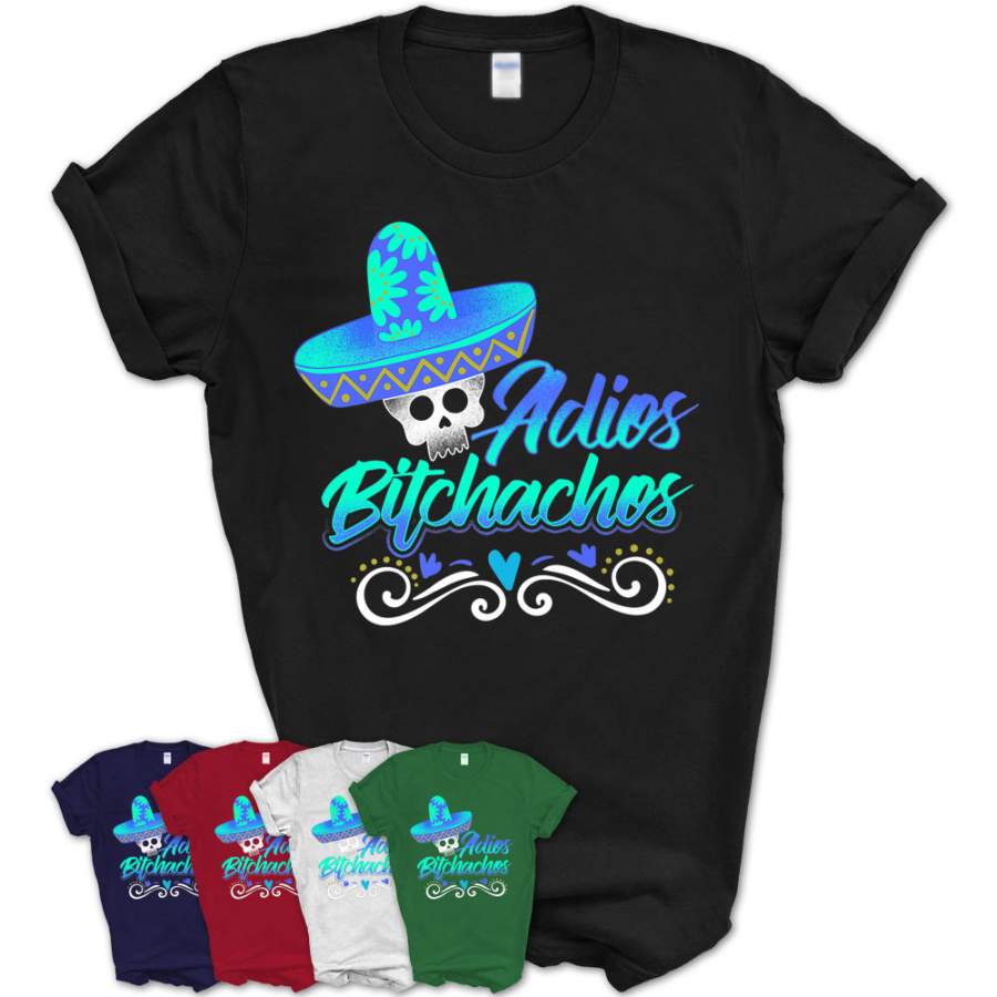 Adios Bitchachos T-Shirt Funny Hola Mexican Party Skull Tee – Teezou Store