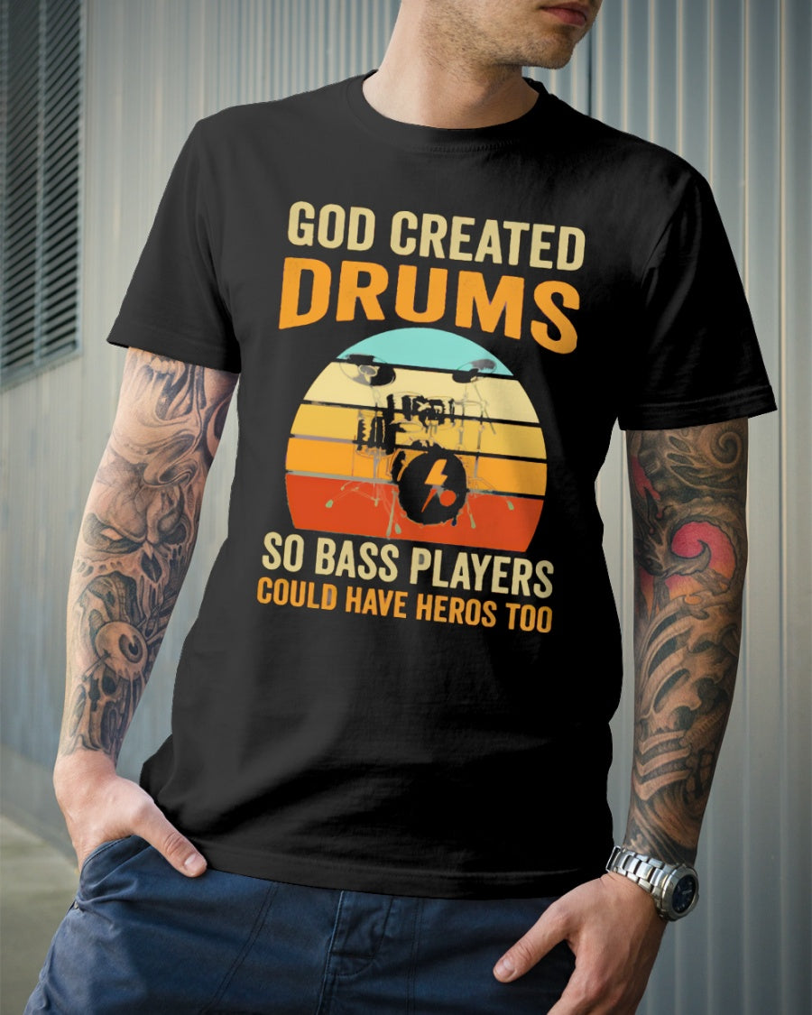 Vintage God Created Drums So Bass Players Could Have Heroes Too Gift Standard/Premium T-Shirt