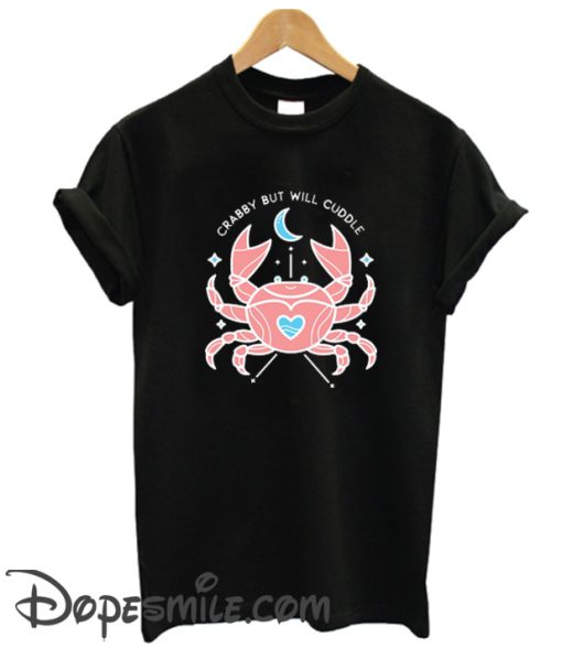 CRABBY BUT WILL CUDDLE cool T shirt