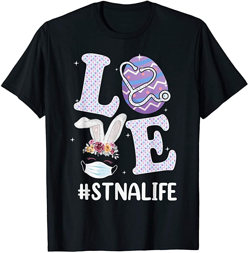 Love STNA Life Stethoscope Funny Eggs Bunny Easter Day T-Shirt