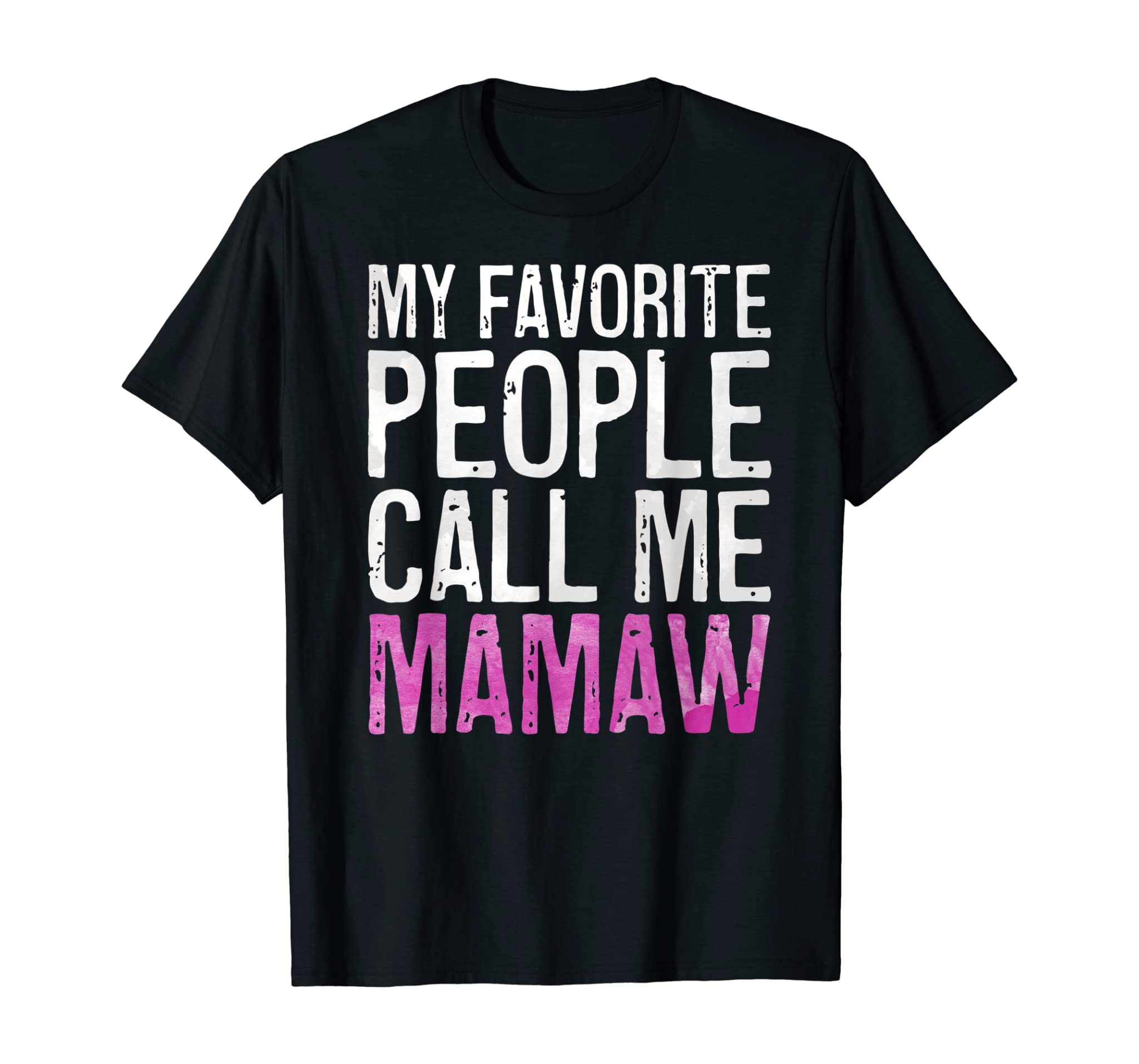 My Favorite People Call Me Mamaw Mother’s Day Shirt