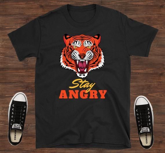 Stay Angry Shirt Angry Shirt Tiger Shirt Siberian Tiger Fashion Shirt 2019 Men S Women S Shirt