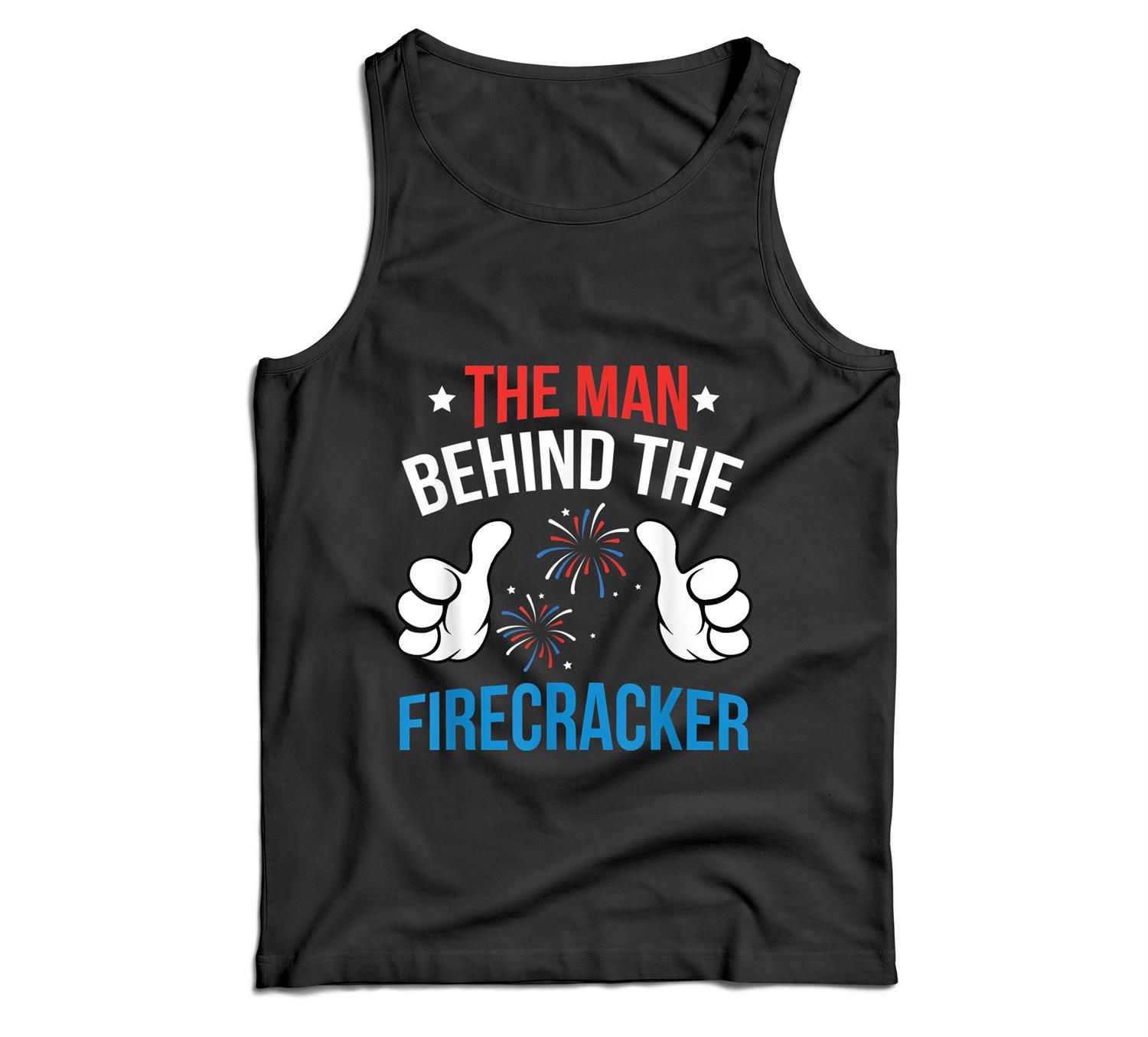 Mens Funny 4Th Of July The Man Behind The Firecracker Patriotic Men Tank Top
