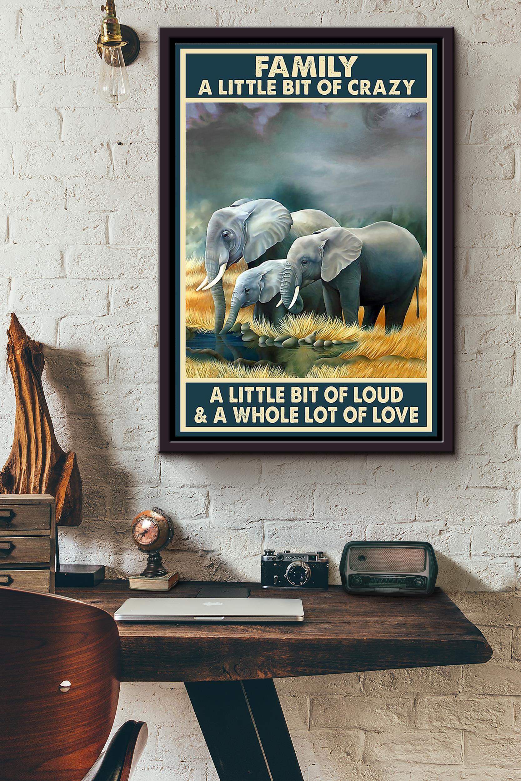 Family A Little Bit Of Crazy A Little Bit Of Loud And A Whole Lot Of Love Elephant Drinking Water Poster Framed Matte Canvas