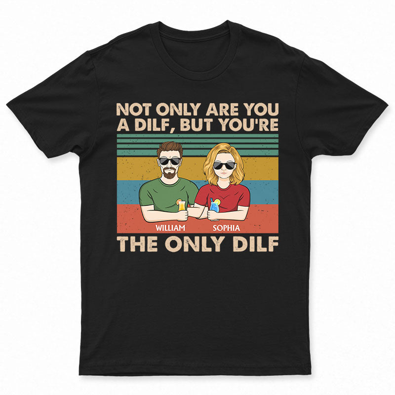 Not Only Are You A Dilf Couple – Gift For Dad – Personalized Custom T Shirt