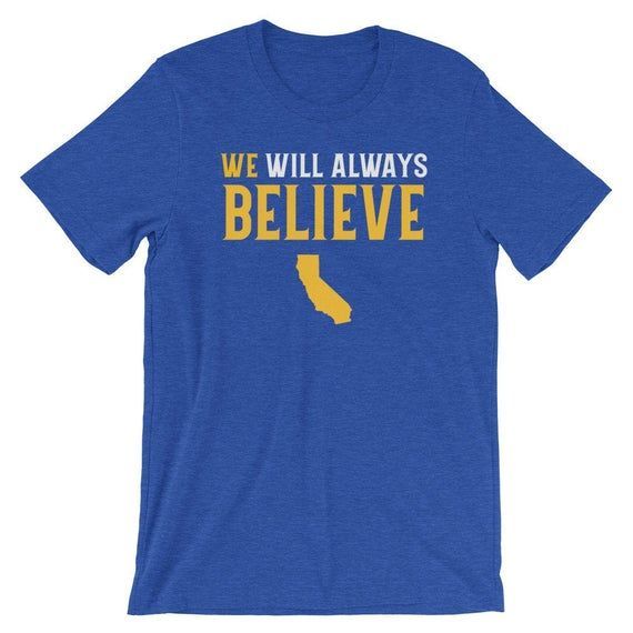 We Will Always Believe In Golden State California Short Sleeve Shirt Ladies Mens Shirt