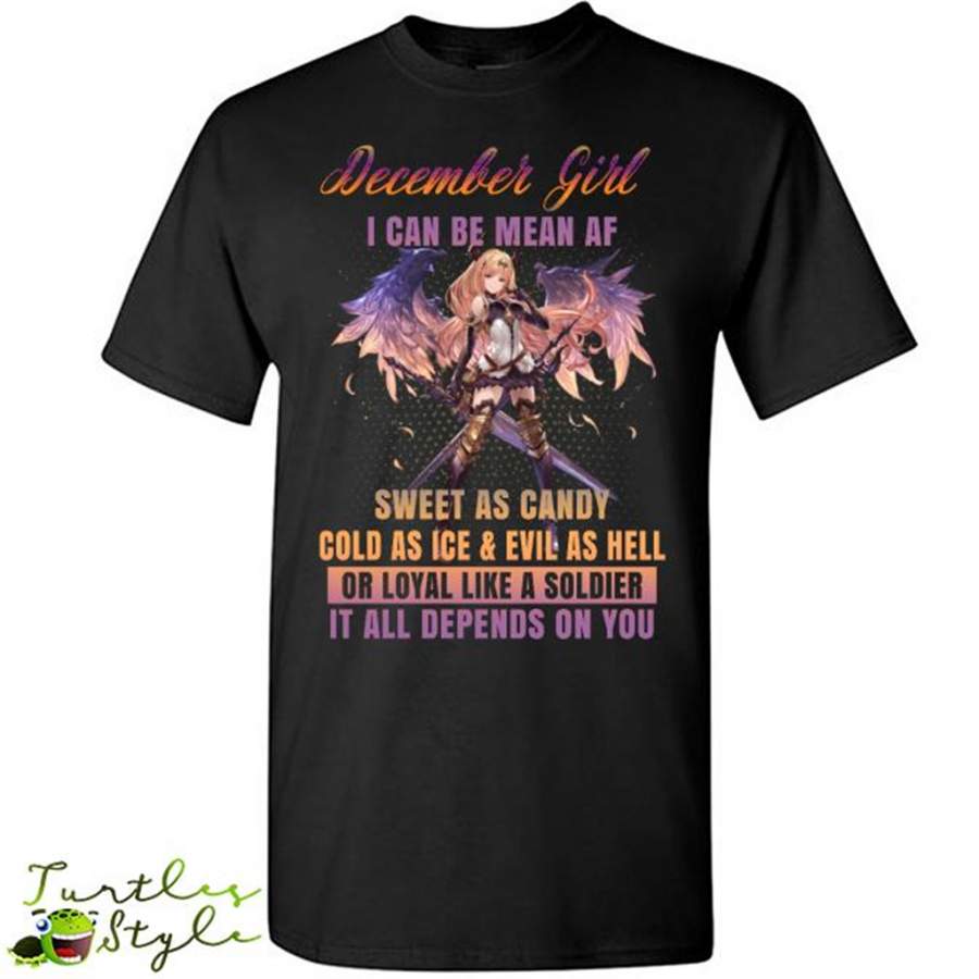 December Girl I Can Be Mean AF Sweet As Candy Cold As Ice Evil As Hell – Gildan Short Sleeve Shirt