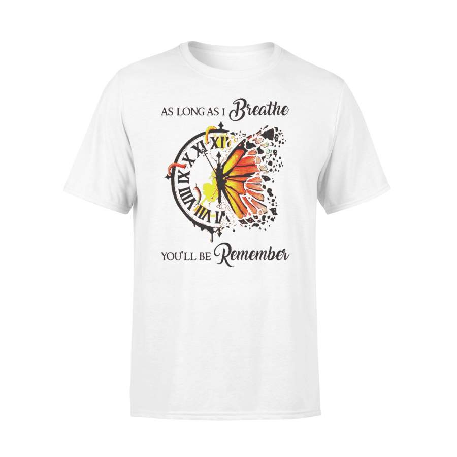 Butterfly As Long As I Breathe You’ll Be Remember T-shirt