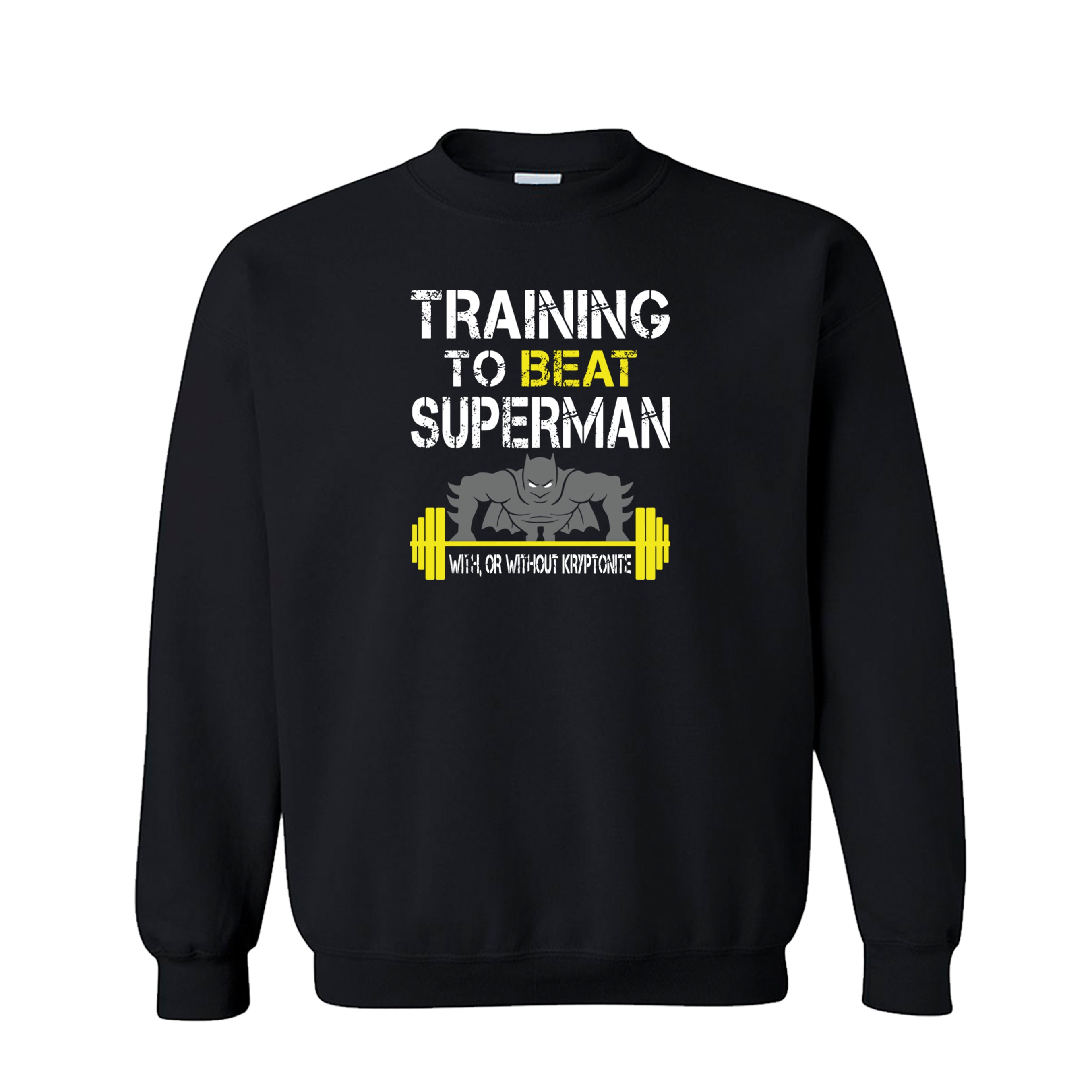 Training To Beat Superman With, Or Without Kryptonite Unisex Crew Neck Sweatshirt
