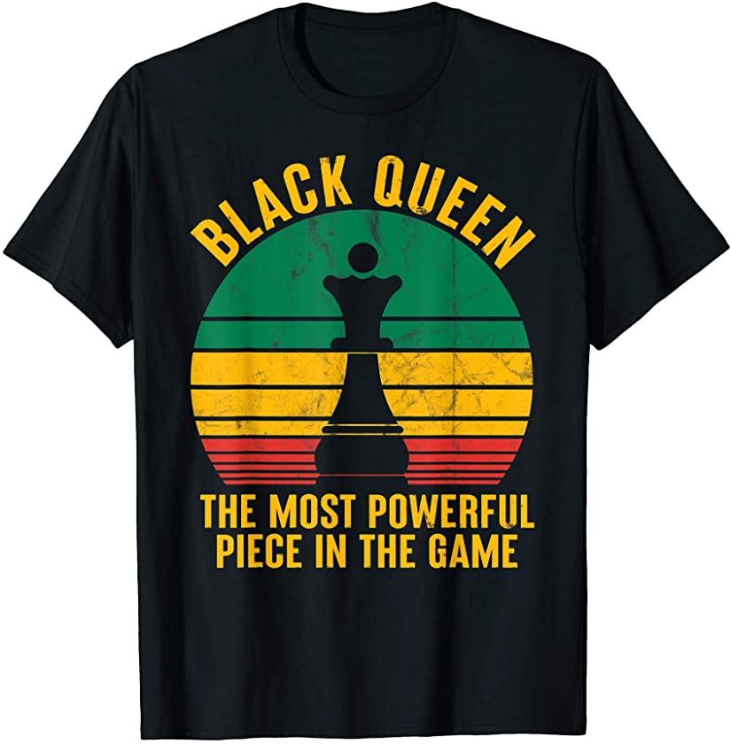 Black Queen The Most Powerful Piece In The Game Retro Chess T-Shirt