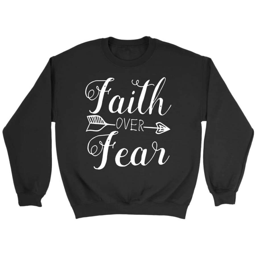 Faith over fear sweatshirt | christian sweatshirt