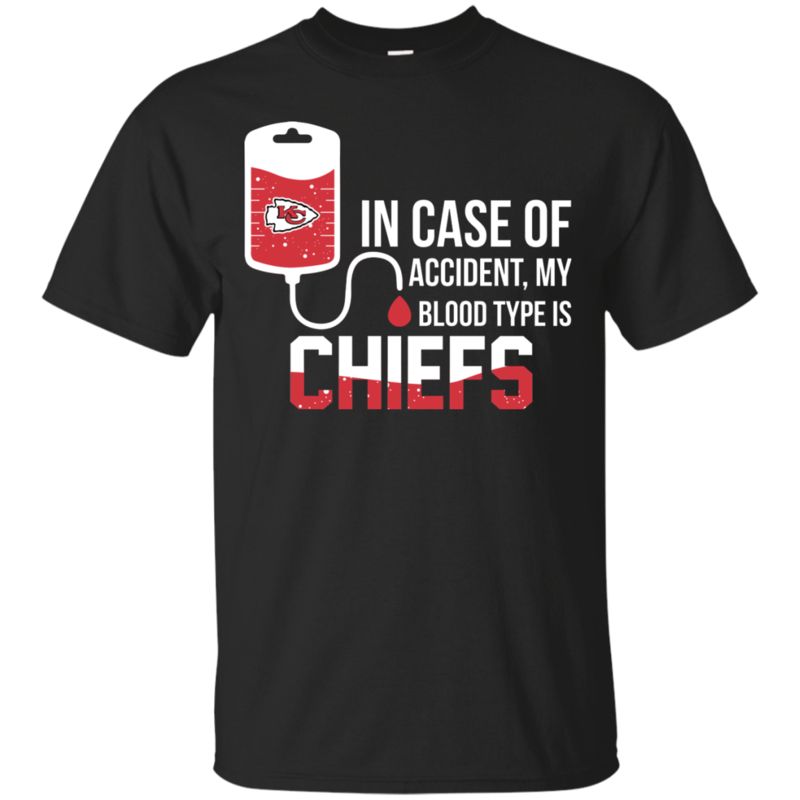 In Case Of Accident My Blood Type Is Kansas City Chiefs Shirts