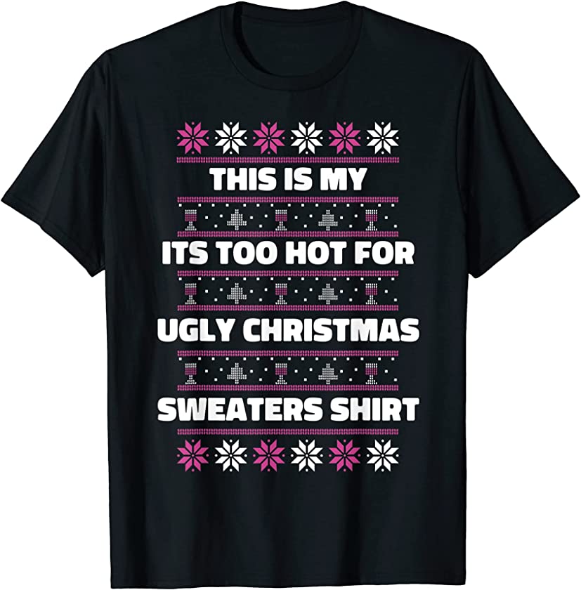 This Is My It’s Too Hot For Ugly Christmas Sweaters Pink T-Shirt