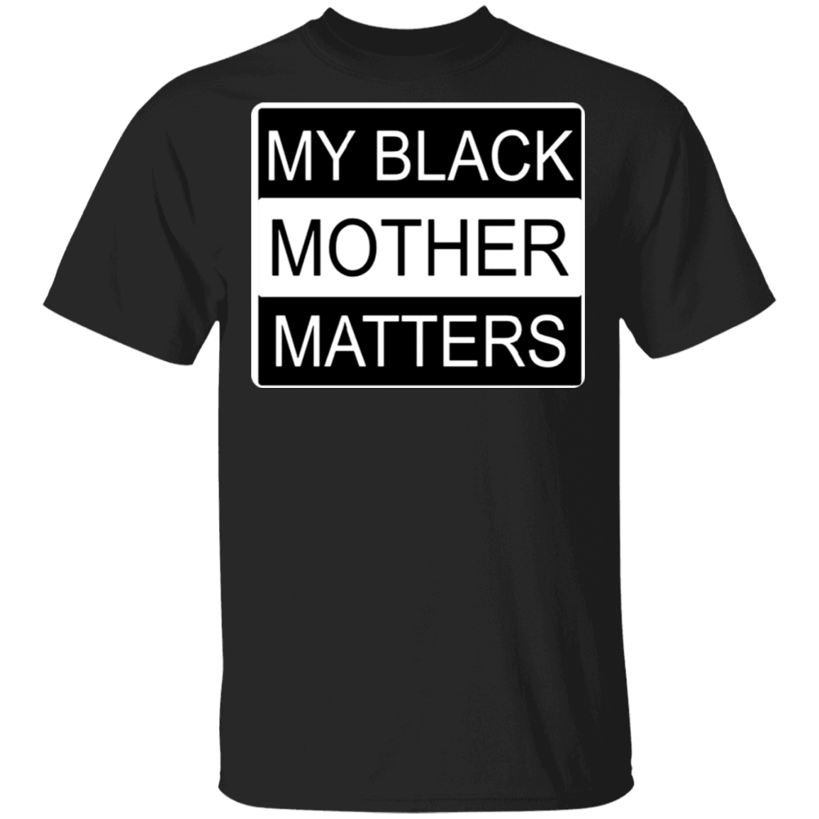 Black Lives Matters Shirt My Black Mother Matter T-Shirt For Black History Month 2021