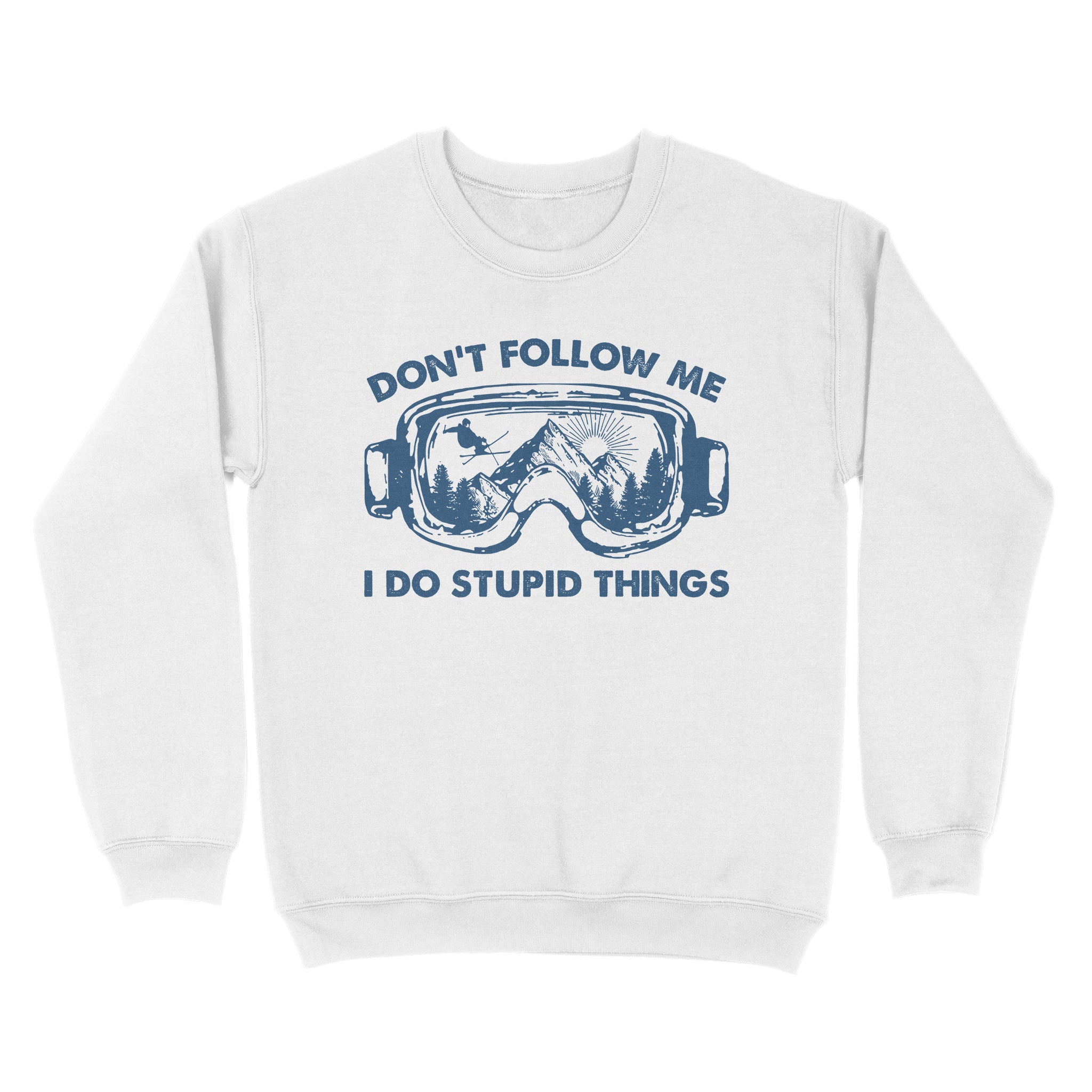 Standard Crew Neck Sweatshirt – Don’T Follow Me I Do Stupid Things Gift For Skiing Lovers