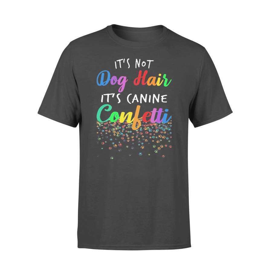 It’s Not Dog Hair It’s Canine Confetti 2020 Shirt