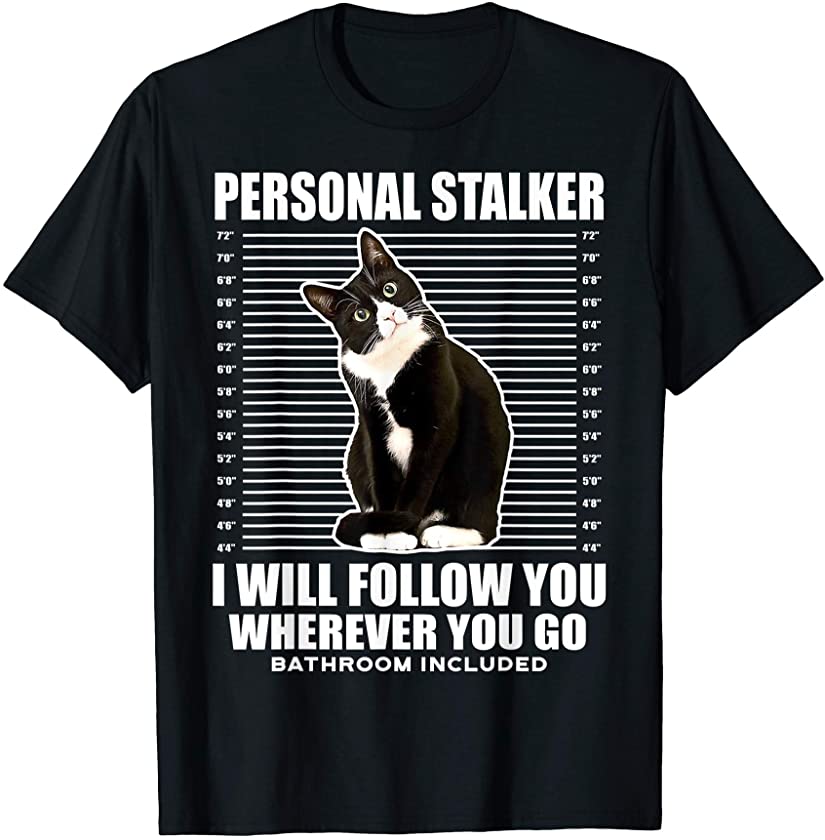 Tuxedo Cat Personal Stalker Funny Cat Kitten Lovers Gift T-Shirt