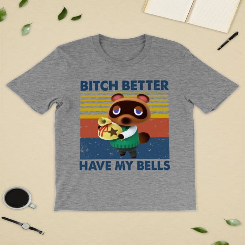 Animal crossing bitch better have my bells shirt