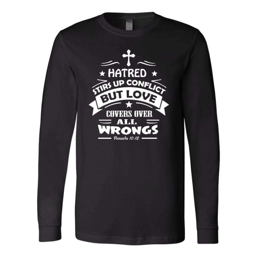 Proverbs 10:12 Love covers over all wrongs long sleeve t-shirt | Christian apparel